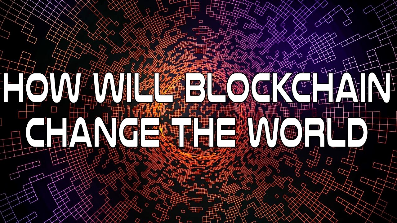 How to Change Blockchain the World