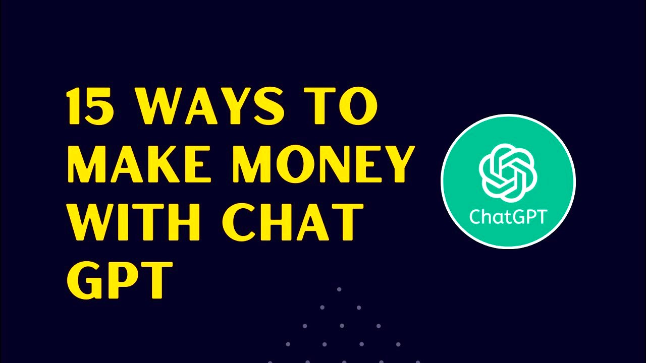 How to Earn Money Using Chat GPT: 15 Ways